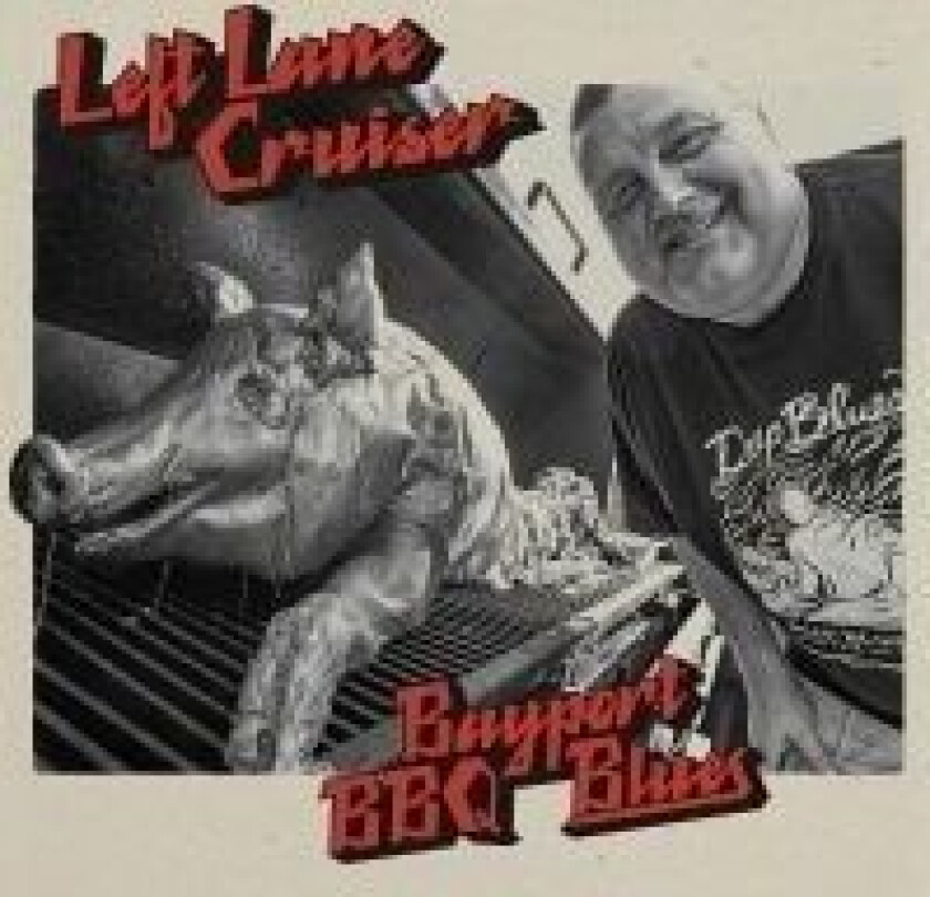 Left Lane Cruiser - Bayport Bbq Blues