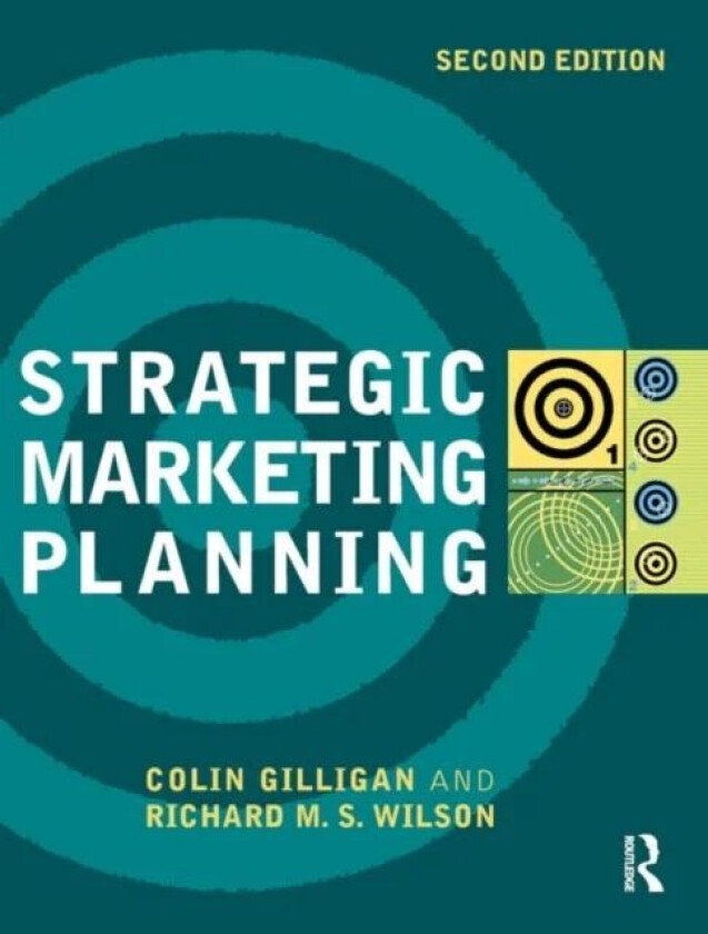 Strategic Marketing Planning av Colin (Emeritus Professor University of Sheffield UK) Gilligan, Richard M.S. (Loughborough University UK) Wilson
