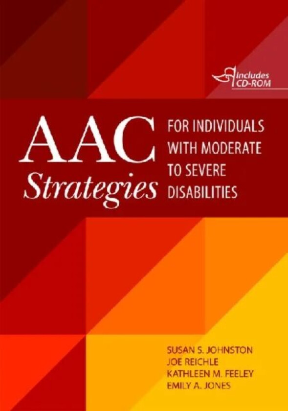 AAC Strategies for Individuals with Moderate to Severe Disabilities av Susan S. Johnston, Joe Reichle, Kathleen M. Feeley