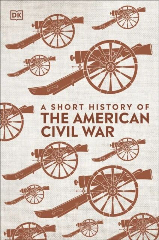 A Short History of The American Civil War av DK