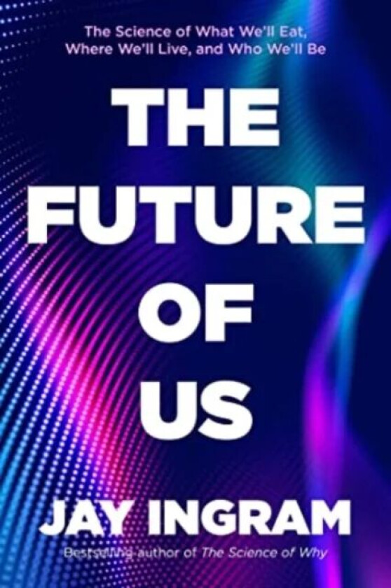 The Future of Us av Jay Ingram