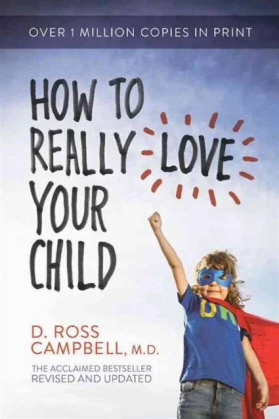How to Really Love Your Child av Ross M.D. Campbell