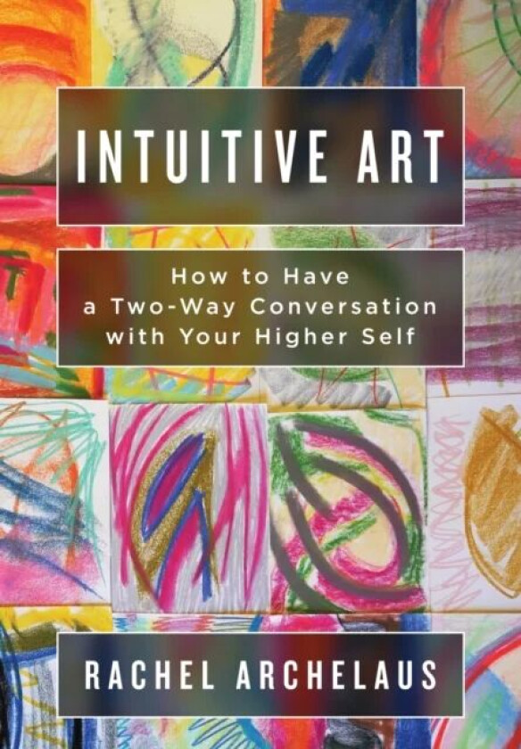 Intuitive Art av Rachel L Archelaus
