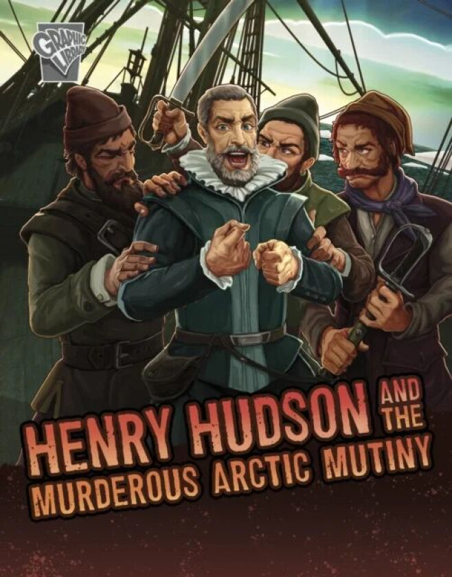 Henry Hudson and the Murderous Arctic Mutiny av John Micklos Jr.
