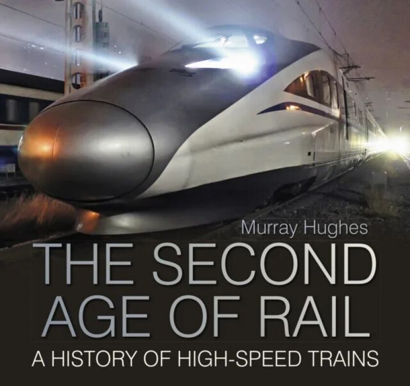The Second Age of Rail av Murray Hughes