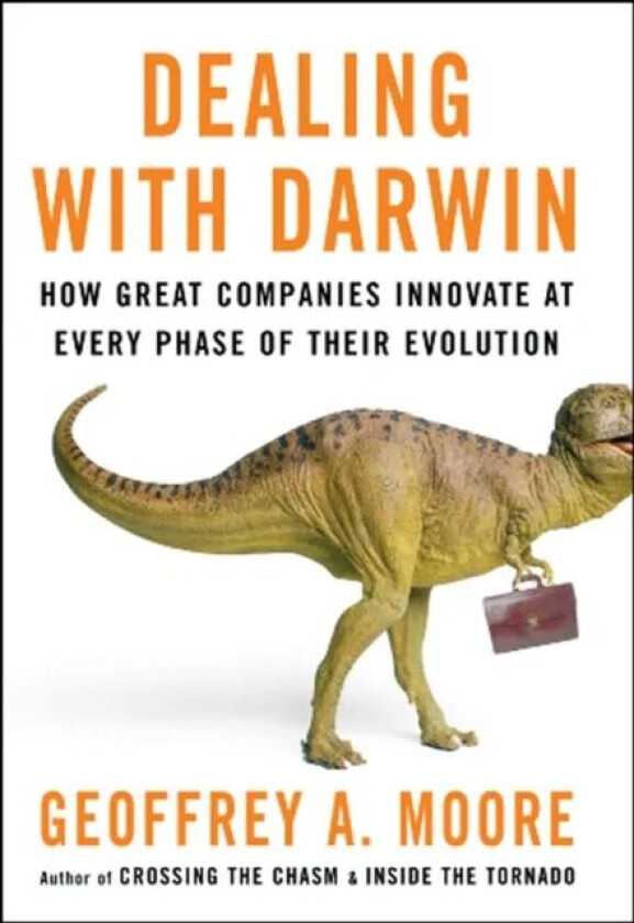 Dealing with Darwin av Geoffrey A. (Newcastle Business School UK) Moore