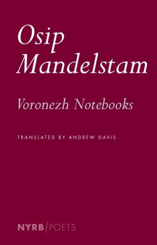 The Voronezh Notebooks av Andrew Davis, Osip Mandelstam