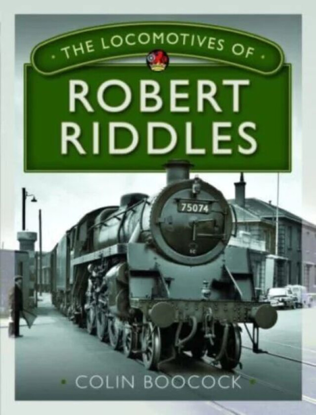 The Locomotives of Robert Riddles av Colin Boocock