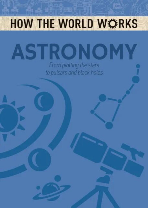 How the World Works: Astronomy av Anne Rooney
