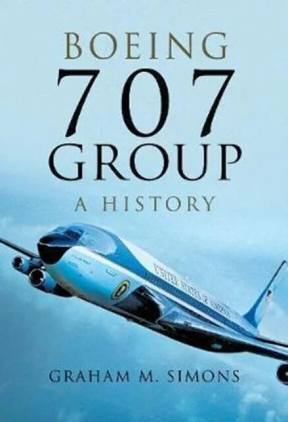 Boeing 707 Group: A History av Graham M. Simons