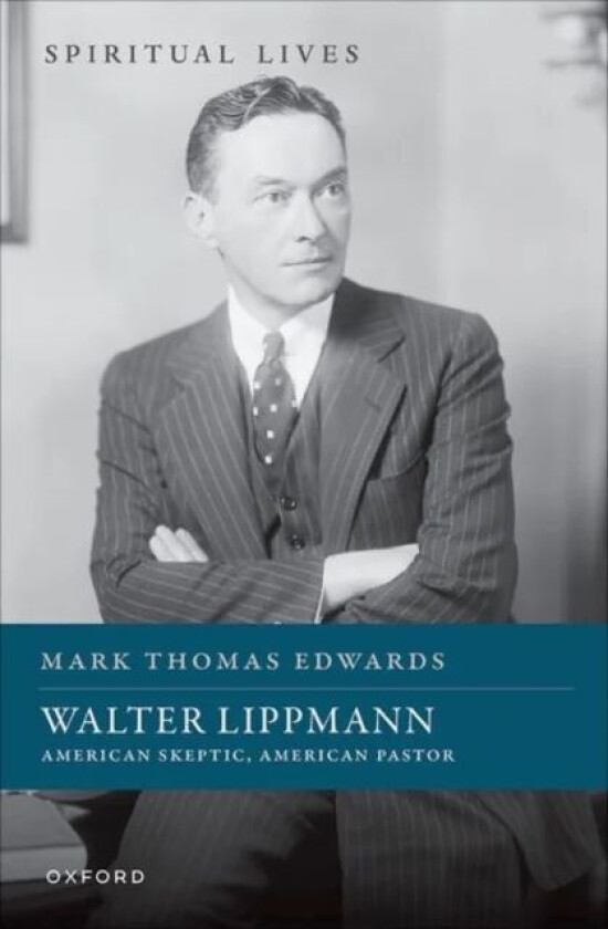 Walter Lippmann av Prof Mark Thomas (Professor of US History and Politics Professor of US History and Politics Spring Arbor University Michigan) Edwar
