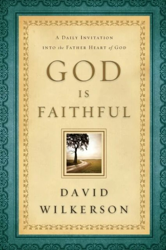 God Is Faithful ¿ A Daily Invitation into the Father Heart of God av David Wilkerson