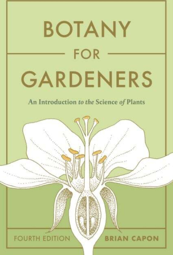 Botany for Gardeners, Fourth Edition av Brian Capon