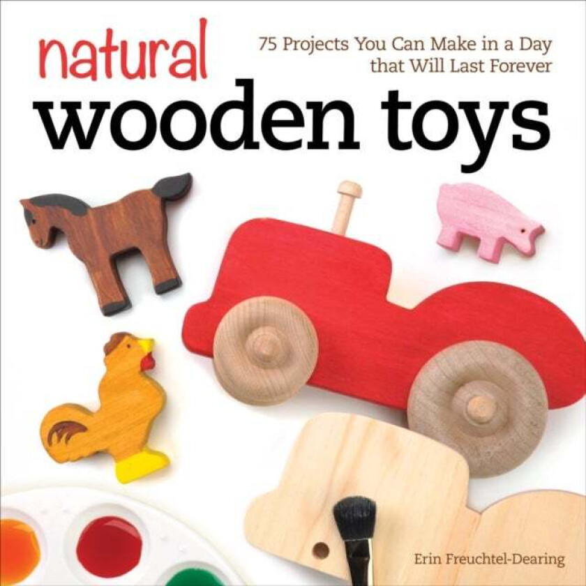 Natural Wooden Toys av Erin Freuchtel-Dearing