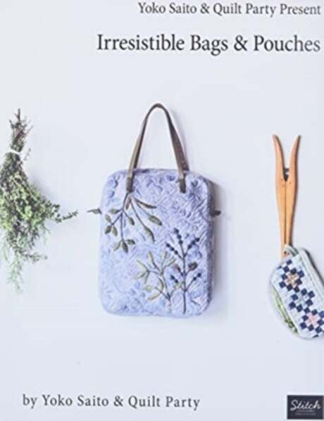 Yoko Saito & Quilt Party Present Irresistible Bags & Pouches av Yoko Saito and Quilt Party