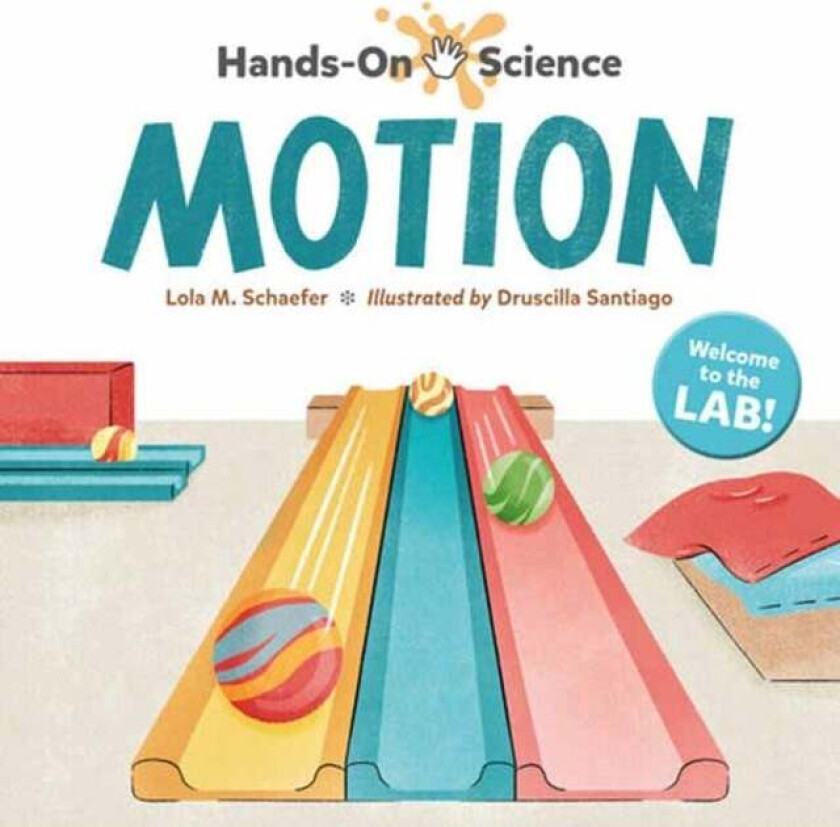 Hands-On Science: Motion av Lola M. Schaefer, Druscilla Santiago