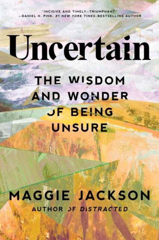 Uncertain av Maggie Jackson