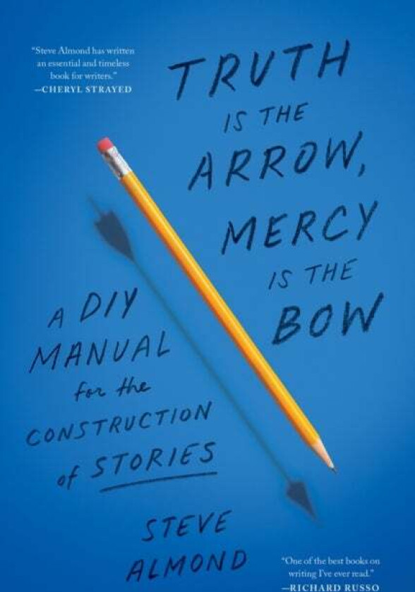 Truth is the Arrow, Mercy is the Bow av Steve Almond