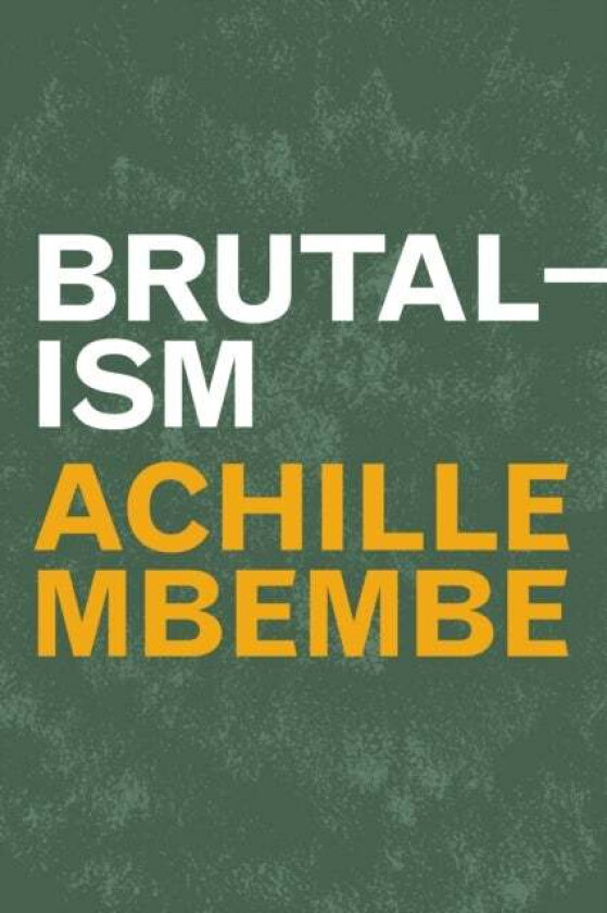 Brutalism av Achille Mbembe