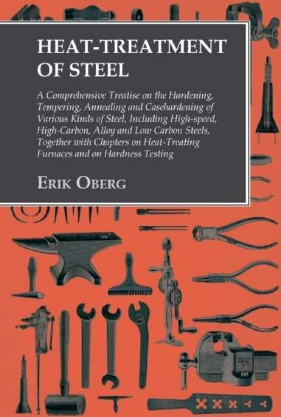 Heat-Treatment of Steel av Erik Oberg