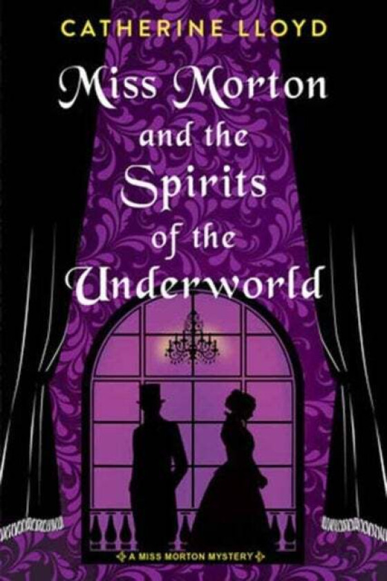 Miss Morton and the Spirits of the Underworld av Catherine Lloyd