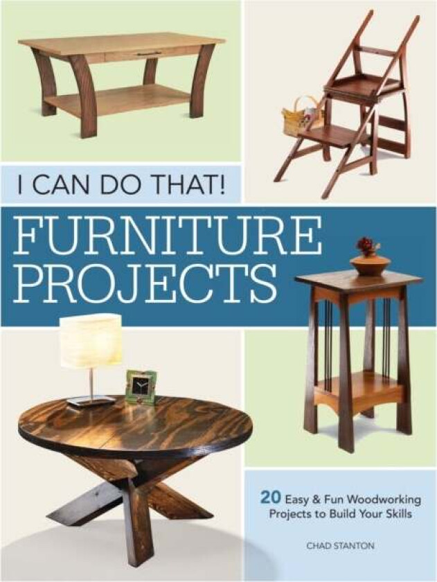 I Can Do That - Furniture Projects av Chad Stanton