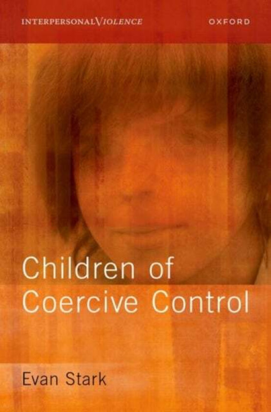 Children of Coercive Control av Evan (Professor Emeritus Professor Emeritus School of Public Affairs Rutgers university) Stark