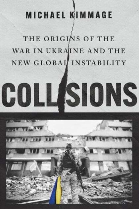 Collisions av Michael (Professor of History Professor of History Catholic University of America) Kimmage