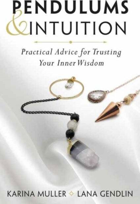 Pendulums & Intuition av Lana Gendlin, Karina Muller