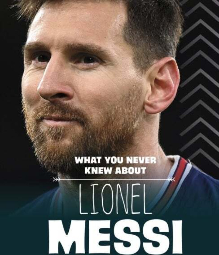 What You Never Knew About Lionel Messi av Isaac Kerry