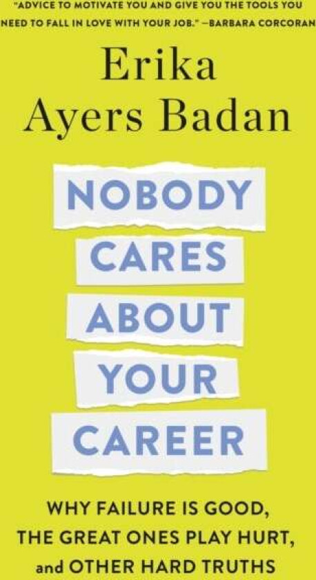 Nobody Cares About Your Career av Erika Ayers Badan