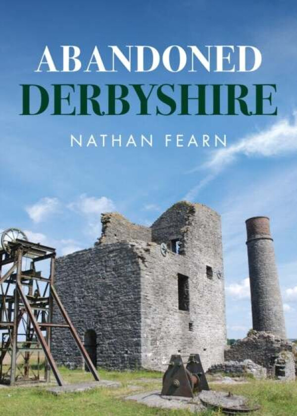 Abandoned Derbyshire av Nathan Fearn