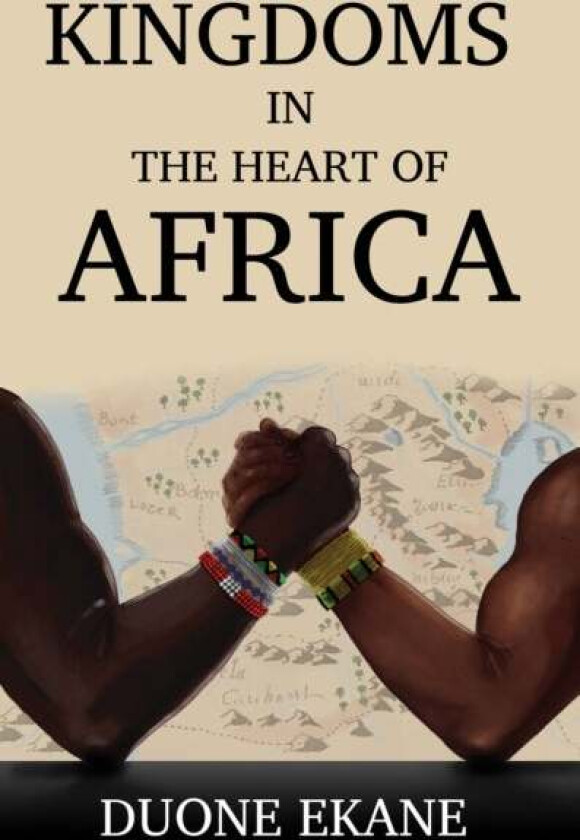 Kingdoms in the Heart of Africa av Duone Ekane