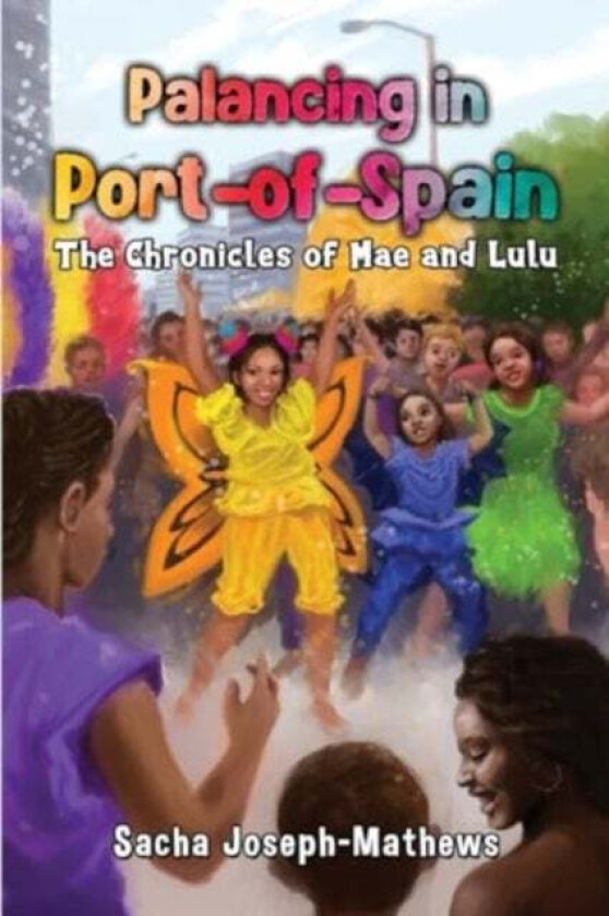 Palancing in Port-of-Spain: The Chronicles of Mae and Lulu av Sacha Joseph-Mathews