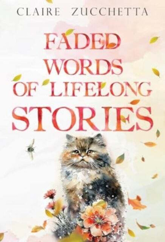 Faded Words of Lifelong Stories av Claire Zucchetta