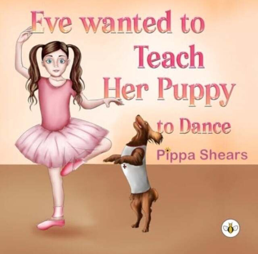 Eve Wanted to Teach Her Puppy to Dance av Pippa Shears