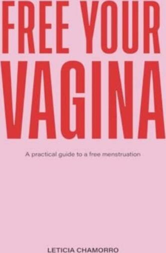 Free Your Vagina av Leticia Chamorro