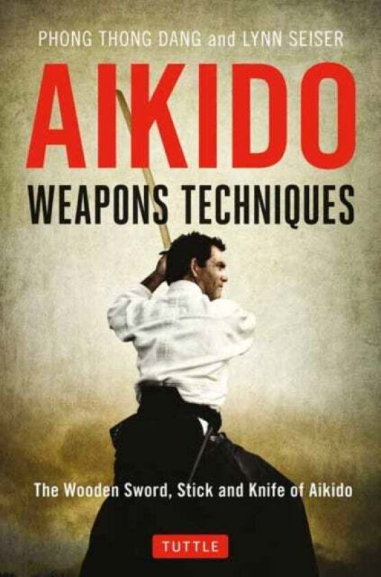 Aikido Weapons Techniques av Phong Thong Dang, Lynn Seiser