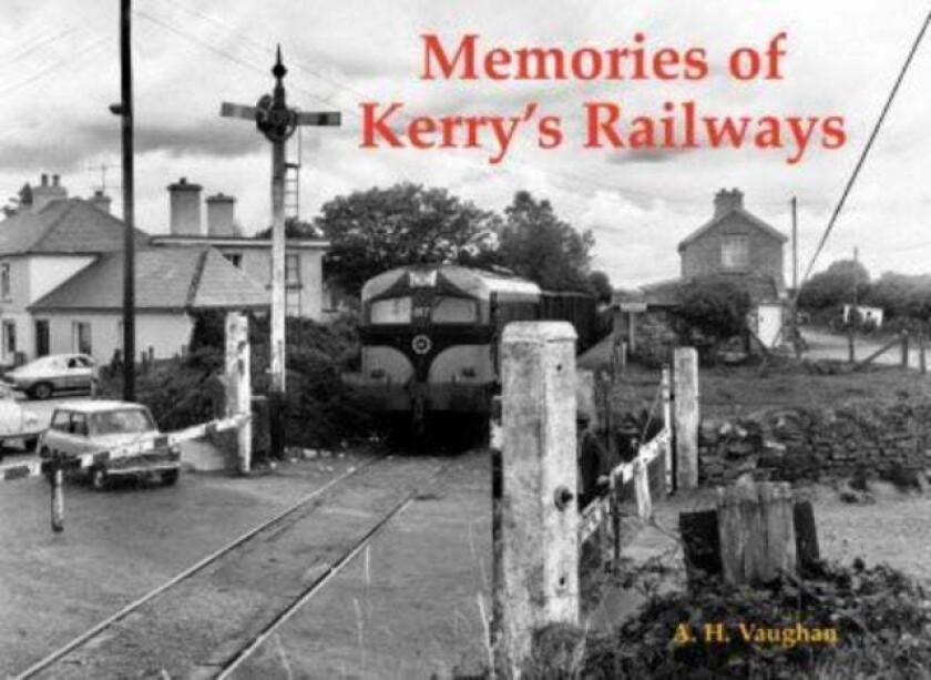 Memories of Kerry's Railways av A. H. Vaughan