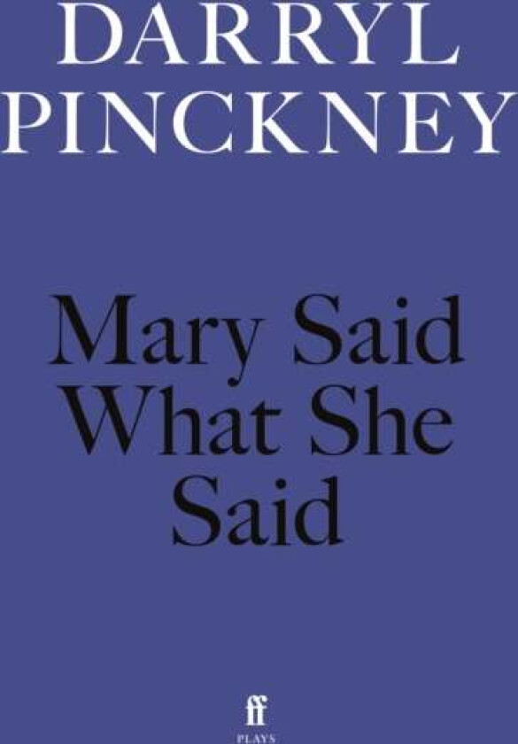 Mary Said What She Said av Darryl Pinckney