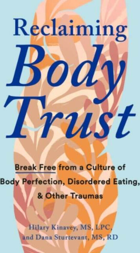 Reclaiming Body Trust av Hilary (Hilary Kinavey) Kinavey, Dana (Dana Sturtevant) Sturtevant