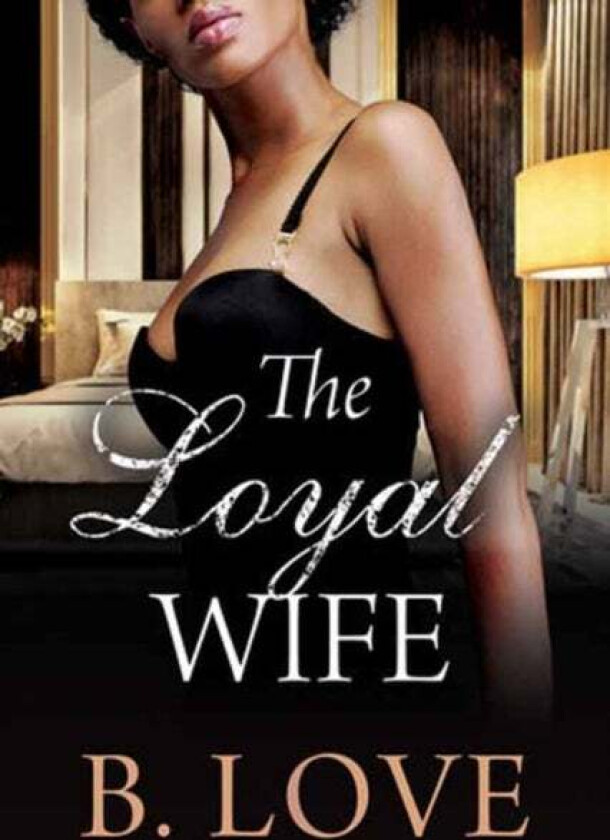 The Loyal Wife av B. Love