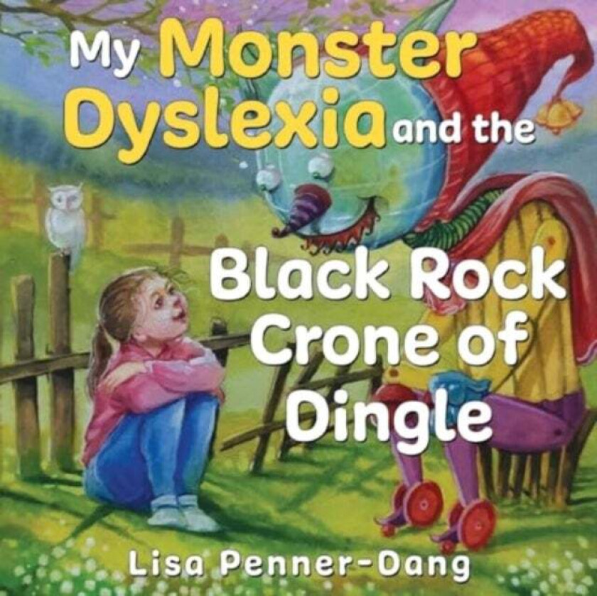 My Monster dyslexia and the Black Rock Crone of Dingle av Lisa Penner-Dang