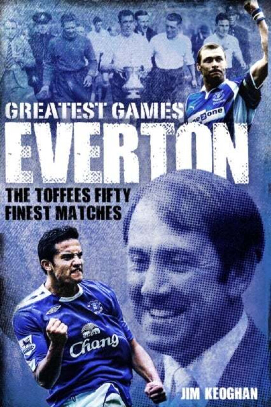 Everton Greatest Games av Jim Keoghan