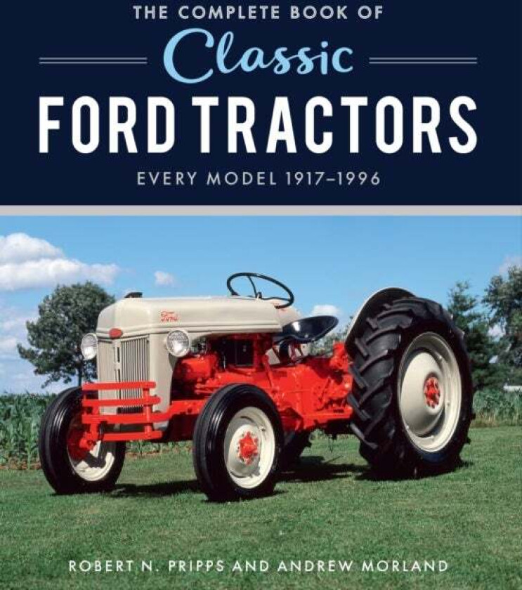 The Complete Book of Classic Ford Tractors av Robert N. Pripps