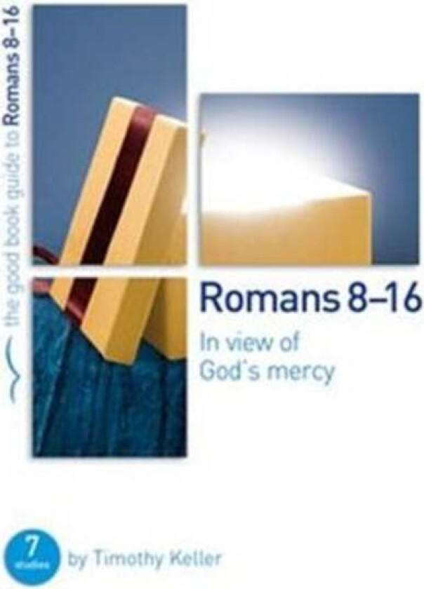 Romans 8-16: In view of God's mercy av Dr Timothy Keller