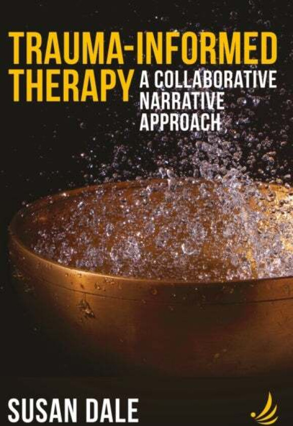 Trauma-Informed Therapy av Susan Dale