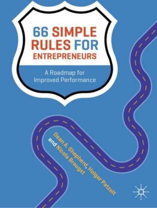 66 Simple Rules for Entrepreneurs av Dean A. Shepherd, Holger Patzelt, Nicola Breugst