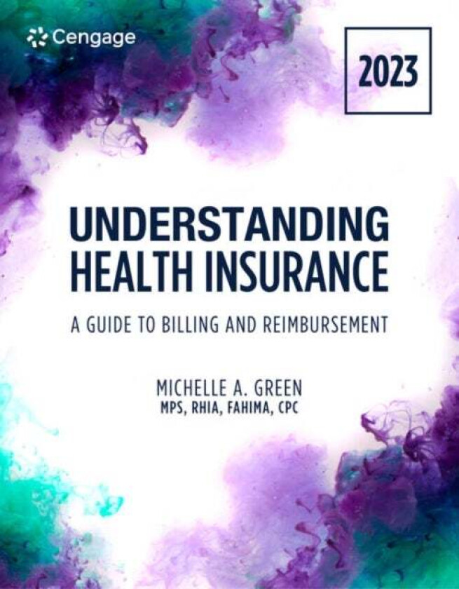 Understanding Health Insurance: A Guide to Billing and Reimbursement, 2023 Edition av Michelle (Mohawk Valley Community College Utica New York) Green