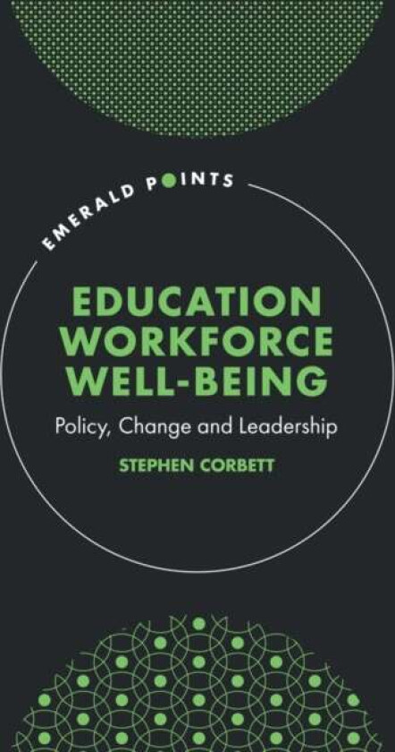 Education Workforce Well-being av Stephen (University of Portsmouth UK) Corbett